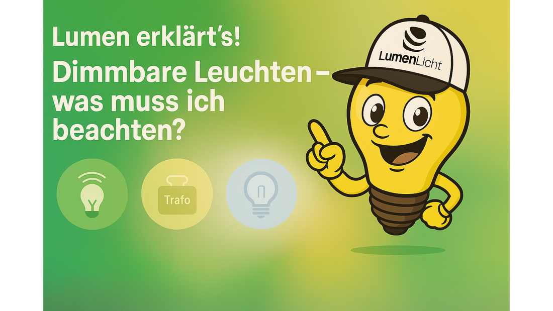 Lumen erklärt’s: Dimmbare Leuchten – was muss ich beachten?